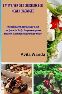 Fatty Liver Diet Cookbook for Newly Diagnosed