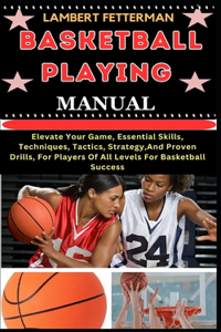 Basketball Playing Manual