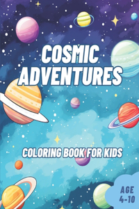 Cosmic Adventures Space Coloring Book for Kids age 4-10