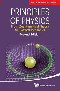 Principles of Physics: From Quantum Field Theory to Classical Mechanics, 2nd Edition
