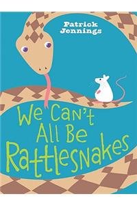 We Can't All Be Rattlesnakes