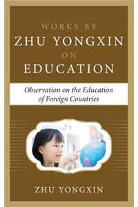 Observation on the Education of Foreign Countries (Works by Zhu Yongxin on Education Series)