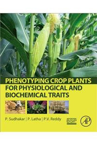 Phenotyping Crop Plants for Physiological and Biochemical Traits