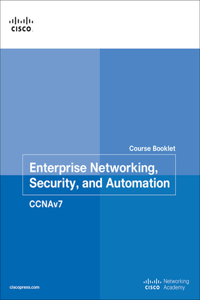 Enterprise Networking, Security, and Automation Course Booklet (Ccnav7)
