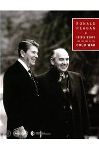 Ronald Reagan, Intelligence and the End of the Cold War