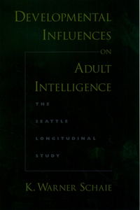 Developmental Influences on Adult Intelligence: The Seattle Longitudinal Study