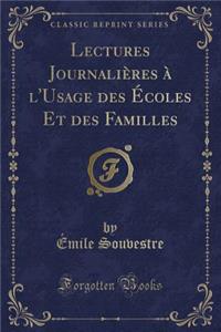 Lectures JournaliÃ¨res Ã? l'Usage Des Ã?coles Et Des Familles (Classic Reprint)