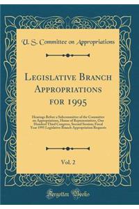 Legislative Branch Appropriations for 1995, Vol. 2: Hearings Before a Subcommittee of the Committee on Appropriations, House of Representatives, One Hundred Third Congress, Second Session; Fiscal Year 1995 Legislative Branch Appropriation Requests