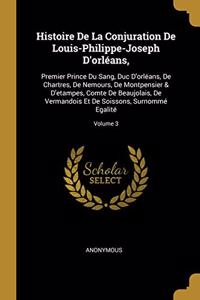 Histoire De La Conjuration De Louis-Philippe-Joseph D'orléans,