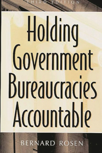 Holding Government Bureaucracies Accountable, 3rd Edition