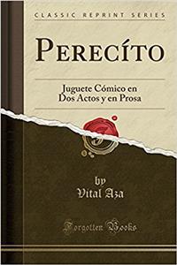 Perecï¿½to: Juguete Cï¿½mico En DOS Actos y En Prosa (Classic Reprint)