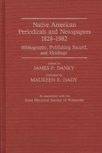 Native American Periodicals and Newspapers, 1828-1982