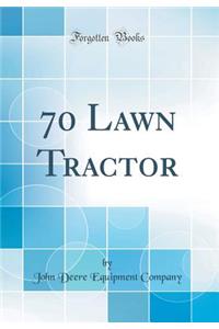 70 Lawn Tractor (Classic Reprint)