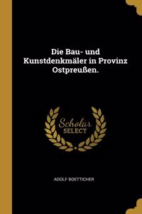 Bau- und Kunstdenkmäler in Provinz Ostpreußen.