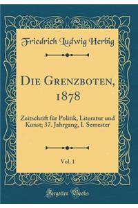 Die Grenzboten, 1878, Vol. 1