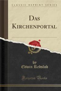 Das Kirchenportal (Classic Reprint)