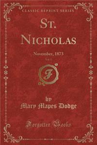 St. Nicholas, Vol. 1: November, 1873 (Classic Reprint)