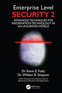 Enterprise Level Security 2: Advanced Techniques for Information Technology in an Uncertain World