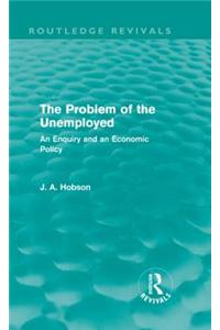The Problem of the Unemployed (Routledge Revivals)