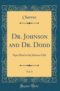 Dr. Johnson and Dr. Dodd, Vol. 5: Paper Read to the Johnson Club (Classic Reprint)