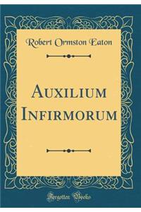 Auxilium Infirmorum (Classic Reprint)