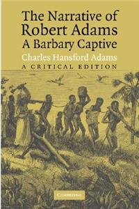 Narrative of Robert Adams, a Barbary Captive