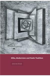 Rilke, Modernism and Poetic Tradition