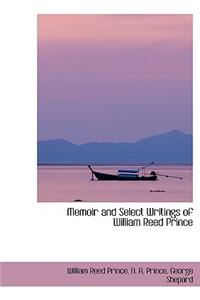 Memoir and Select Writings of William Reed Prince