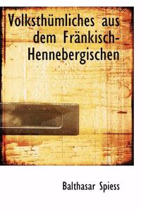 Volkstha1/4mliches Aus Dem Fracnkisch-Hennebergischen