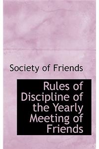 Rules of Discipline of the Yearly Meeting of Friends