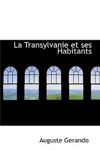 La Transylvanie Et Ses Habitants