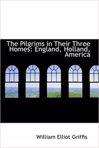 The Pilgrims in Their Three Homes