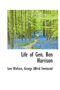 Life of Gen. Ben Harrison