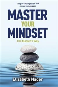 Master Your Mindset the Master's Way