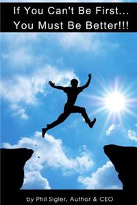 If You Can't Be First You Must Be Better