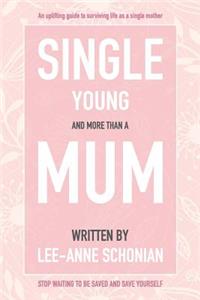 Single Young and More Than A Mum.