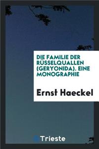 Die Familie Der RÃ¼sselquallen (Geryonida). Eine Monographie