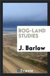 Bog-Land Studies