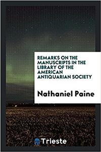 Remarks on the Manuscripts in the Library of the American Antiquarian Society