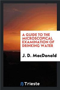 Guide to the Microscopical Examination of Drinking Water