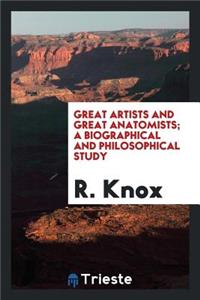 Great Artists and Great Anatomists: A Biographical and Philosophical Study