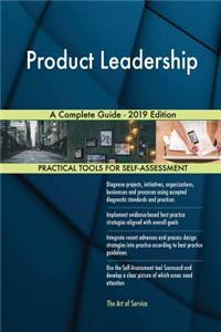 Product Leadership A Complete Guide - 2019 Edition