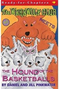 Werewolf Club Meets the Hound of the Basketballs