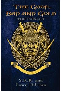 The Good, Bad and Gold: The Pursuit