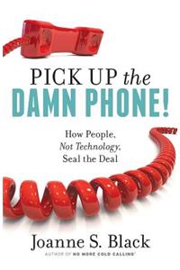 Pick Up the Damn Phone! How People, Not Technology, Seal the Deal