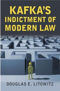 Kafka's Indictment of Modern Law