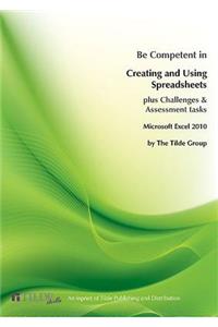 Microsoft Excel 2010: Be Competent in Creating and Using Spreadsheets