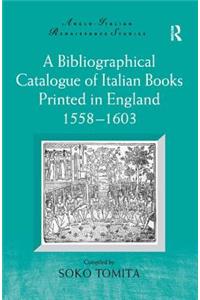 Bibliographical Catalogue of Italian Books Printed in England 1558-1603