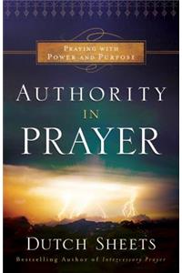 Authority in Prayer – Praying With Power and Purpose