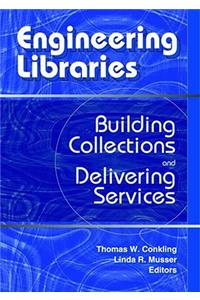 Engineering Libraries: Building Collections and Delivering Services
